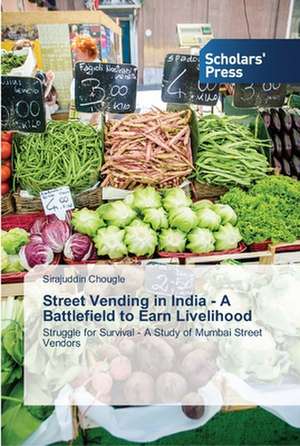 Street Vending in India - A Battlefield to Earn Livelihood de Sirajuddin Chougle