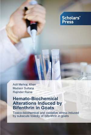 Hemato-Biochemical Alterations Induced by Bifenthrin in Goats de Adil Mehraj Khan