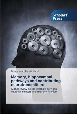 Memory, hippocampal pathways and contributing neurotransmitters de Mohammad Torabi Nami