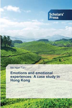 Emotions and emotional experiences: A case study in Hong Kong de Mei Ngan Tam