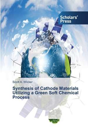 Synthesis of Cathode Materials Utilizing a Green Soft Chemical Process de Scott A. Wicker