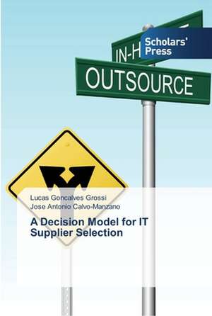 A Decision Model for IT Supplier Selection de Lucas Goncalves Grossi