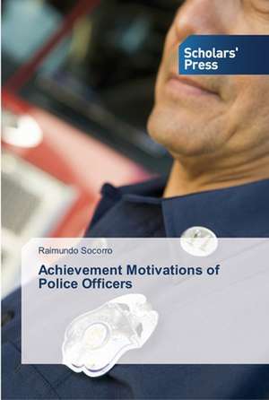 Achievement Motivations of Police Officers de Raimundo Socorro