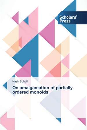 On amalgamation of partially ordered monoids de Nasir Sohail