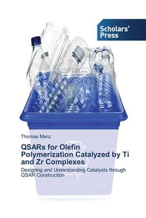 QSARs for Olefin Polymerization Catalyzed by Ti and Zr Complexes de Thomas Manz