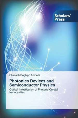 Photonics Devices and Semiconductor Physics de Ehsaneh Daghigh Ahmadi