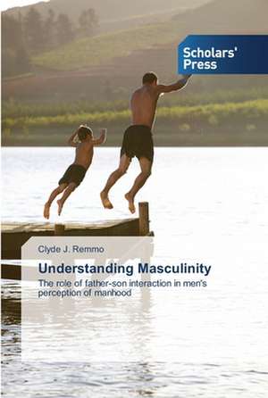 Understanding Masculinity de Clyde J. Remmo