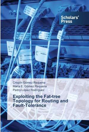 Exploiting the Fat-tree Topology for Routing and Fault-Tolerance de Crispín Gómez Requena