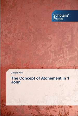 The Concept of Atonement in 1 John de Jintae Kim