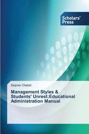 Management Styles & Students' Unrest;educational Administration Manual: A System-Based View de Selpher Cheloti