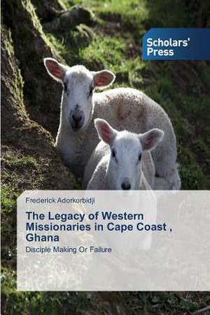 The Legacy of Western Missionaries in Cape Coast, Ghana: A System-Based View de Frederick Adorkorbidji