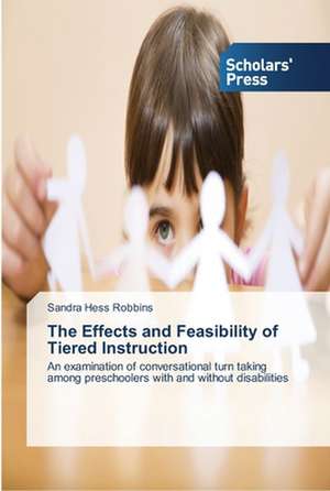 The Effects and Feasibility of Tiered Instruction de Sandra Hess Robbins