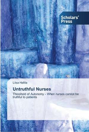 Untruthful Nurses de Liisa Hallila