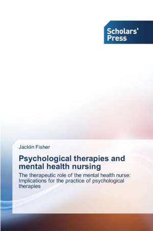 Psychological therapies and mental health nursing de Jacklin Fisher