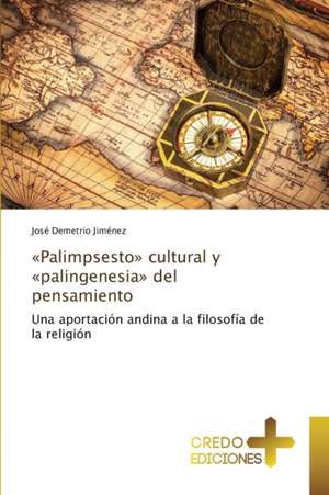 Palimpsesto Cultural y Palingenesia del Pensamiento: La Carcel de José Demetrio Jiménez