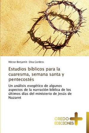 Estudios Biblicos Para La Cuaresma, Semana Santa y Pentecostes