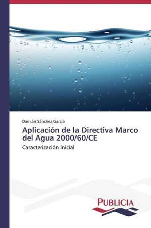 Aplicacion de La Directiva Marco del Agua 2000/60/Ce: Una Mirada Epidemiologica de Damián Sánchez García