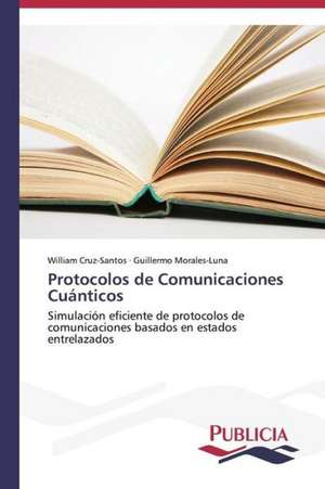 Protocolos de Comunicaciones Cuanticos: Un Enfoque Genetico de William Cruz-Santos