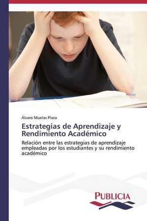 Estrategias de Aprendizaje y Rendimiento Academico: Un Enfoque Genetico de Álvaro Muelas Plaza