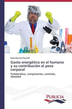 Gasto Energetico En El Humano y Su Contribucion Al Peso Corporal: Un Enfoque Genetico de Radu Racotta Poulieff