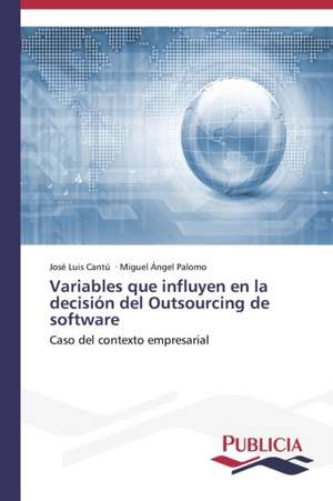 Variables Que Influyen En La Decision del Outsourcing de Software: Un Enfoque Genetico de José Luis Cantú