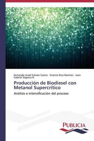 Produccion de Biodiesel Con Metanol Supercritico: Un Enfoque Genetico de Fernando Israel Gómez Castro