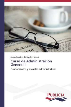 Curso de Administracion General I: Un Enfoque Genetico de Samuel Andrés Benavides Herrera