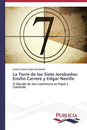 La Torre de Los Siete Jorobados: Emilio Carrere y Edgar Neville de Loreto Gómez López-Quiñones