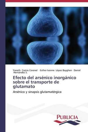 Efecto del Arsenico Inorganico Sobre El Transporte de Glutamato: Emilio Carrere y Edgar Neville de Yaneth Castro Coronel