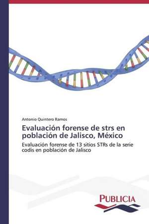 Evaluacion Forense de Strs En Poblacion de Jalisco, Mexico: Emilio Carrere y Edgar Neville de Antonio Quintero Ramos