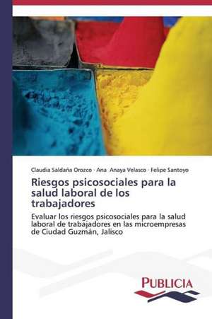 Riesgos Psicosociales Para La Salud Laboral de Los Trabajadores: Propiedades Estructurales, Opticas y Electricas de Claudia Saldaña Orozco