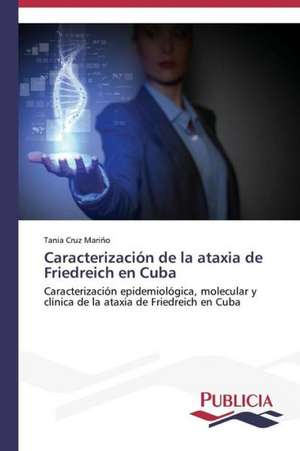 Caracterizacion de La Ataxia de Friedreich En Cuba: Propiedades Estructurales, Opticas y Electricas de Tania Cruz Mariño