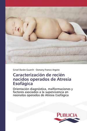 Caracterizacion de Recien Nacidos Operados de Atresia Esofagica: Blancos, Indios, Negros, Pardos. de Grisel Durán Guarch