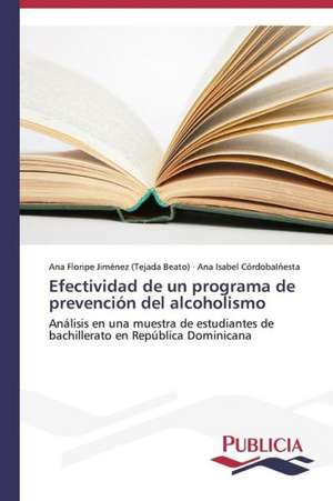 Efectividad de Un Programa de Prevencion del Alcoholismo: La Arquitectura Mas Alla de Si Misma de Ana Floripe Jiménez Tejada Beato