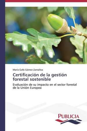 Certificacion de La Gestion Forestal Sostenible: El Discurso Kirchnerista de María Gafo Gómez-Zamalloa