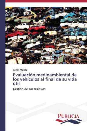 Evaluacion Medioambiental de Los Vehiculos Al Final de Su Vida Util