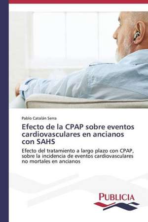 Efecto de La Cpap Sobre Eventos Cardiovasculares En Ancianos Con Sahs: Variacion Debida Al Ambiente y Genotipo de Pablo Catalán Serra