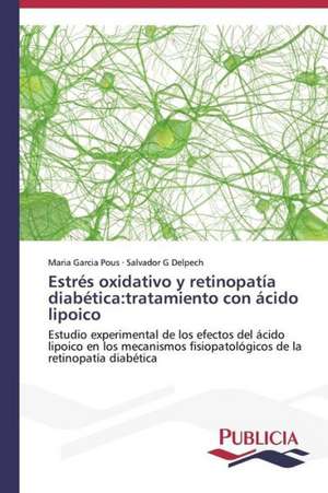 Estres Oxidativo y Retinopatia Diabetica: Tratamiento Con Acido Lipoico de Maria Garcia Pous