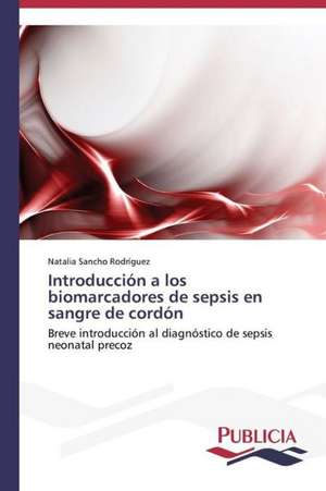 Introduccion a Los Biomarcadores de Sepsis En Sangre de Cordon: Tratamiento Con Acido Lipoico de Natalia Sancho Rodríguez