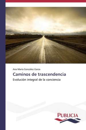 Caminos de Trascendencia: Estudio Prospectivo En Espana de Ana María González Garza