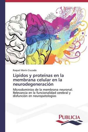 Lipidos y Proteinas En La Membrana Celular En La Neurodegeneracion: Estudio Prospectivo En Espana de Raquel Marín Cruzado