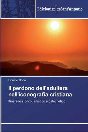 Il Perdono Dell'adultera Nell'iconografia Cristiana: In a de Donato Bono