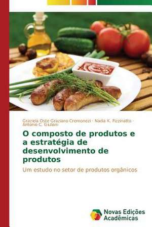 O Composto de Produtos E a Estrategia de Desenvolvimento de Produtos: Entre as Vozes Em Coro E O Silencio de Graziela Oste Graziano Cremonezi