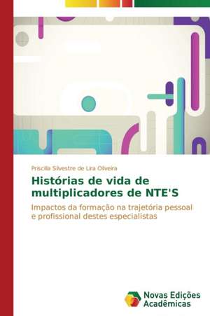 Historias de Vida de Multiplicadores de NTE's: O Caso de Mato Grosso - Brazil de Priscilla Silvestre de Lira Oliveira