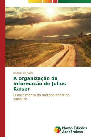 A Organizacao Da Informacao de Julius Kaiser: A Direcao Do Olhar de Rodrigo de Sales