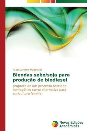 Blendas Sebo/Soja Para Producao de Biodiesel: Um Enfoque Sistemico de Fábio Carvalho Magalhães