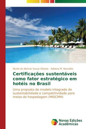 Certificacoes Sustentaveis Como Fator Estrategico Em Hoteis No Brasil: Linkedin E Servqual de Murilo de Alencar Souza Oliveira