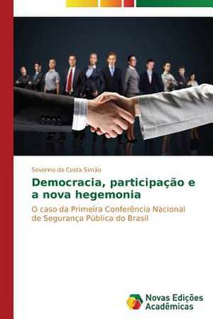 Democracia, Participacao E a Nova Hegemonia: Estudo de Caso, Escolas de Erechim RS de Severino da Costa Simão