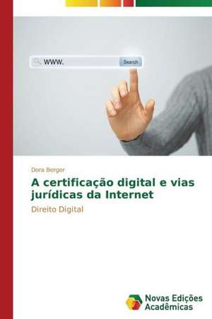 A Certificacao Digital E Vias Juridicas Da Internet: Estudo de Caso, Escolas de Erechim RS de Dora Berger