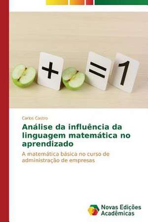 Analise Da Influencia Da Linguagem Matematica No Aprendizado: Mobilizacao Social E Politica de Carlos Castro